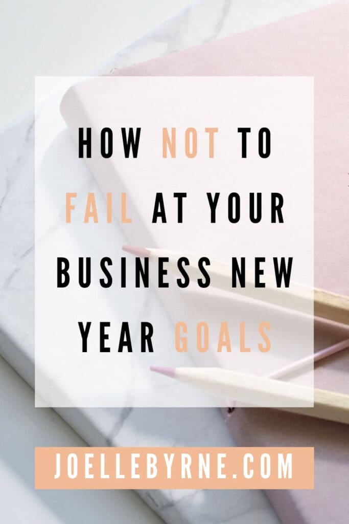 How NOT to Fail at Your Business New Year Resolutions & Goals