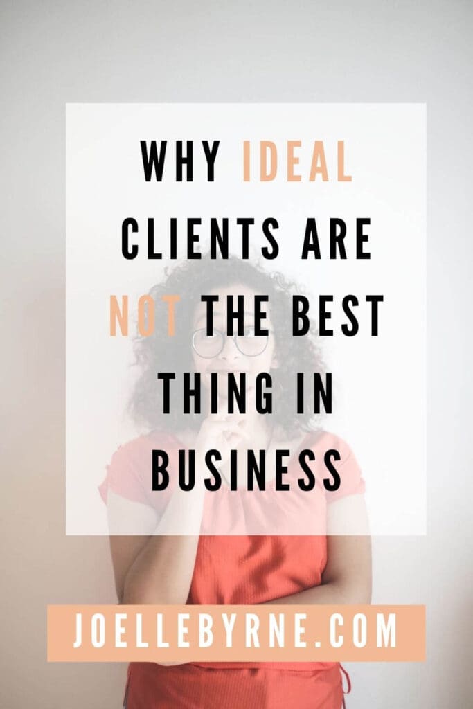 why ideal clients are not the best thing in business | make more sales